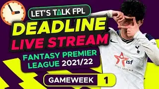 FPL DEADLINE STREAM GAMEWEEK 1 | 200k subs! | Fantasy Premier League Tips 2021/22