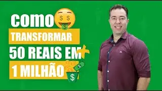 COMO TRANSFORMAR 50 REAIS EM 1 MILHÃO | Excelência no Bolso
