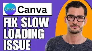 How to Fix Canva SLOW Loading Issue