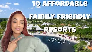 10 Affordable Family-Friendly Resorts in the U.S. 