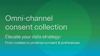 Omni-channel consent collection: Strengthen privacy across every customer touchpoint