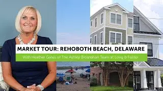 Market Tour: Rehoboth Beach, Delaware. Why You Should Buy A House on the Beach with Heather Gates