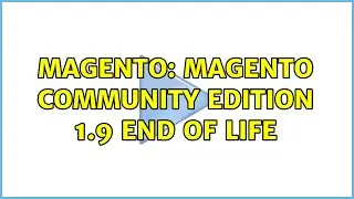Magento: Magento Community Edition 1.9 End of life