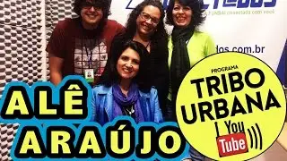 Al&ecirc; Ara&uacute;jo - Programa Tribo Urbana - 4/8/16