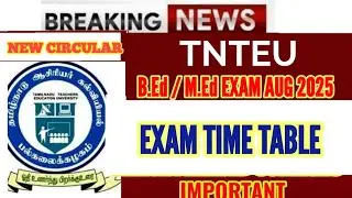 TNTEU NEW CIRCULAR B.Ed/M.Ed EXAM AUG 2025: TIME TABLE