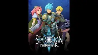 [Star Ocean First Departure R #03] (30+) First time to Star Ocean