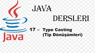 JAVA - 17  Type Casting | Tip Dönüşümleri