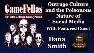 Outrage Culture and Social Media - GameFellas #22
