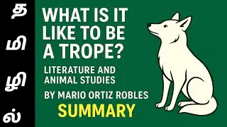 What is it like to be a trope?Summary in tamil| Literature and Animal studies by Mario Ortiz Robles 