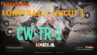 [Arknights] - Lonetrail [ UNCUT ] CW-TR-1