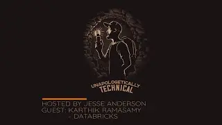 Unapologetically Technical Ep.4 Karthik Ramasamy - Databricks