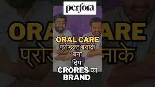 Perfora: The D2C Brand Disrupting Oral Care in India | #startupstory