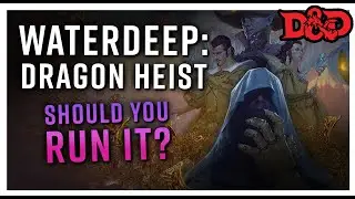 Waterdeep: Dragon Heist Review &ndash; Should You Run It?