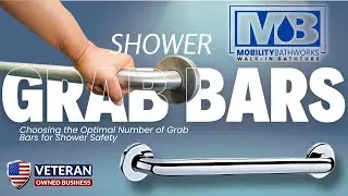 Shower Safely: The Importance of Grab Bars by Mobility Bathworks
