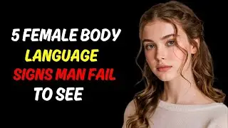 REVEALED: 5 Female Body Language Signals Men Ignore | Psychology & Attraction Secrets