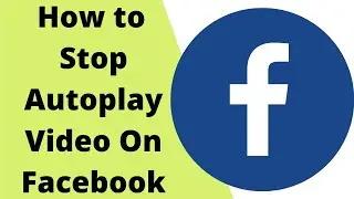 How to Stop Auto play Video in Facebook || How to Stop Auto play Facebook Videos || Android 2021