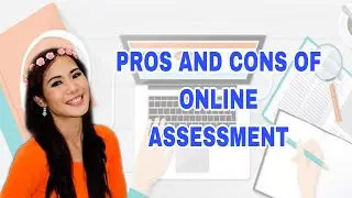 PROS AND CONS OF ONLINE ASSESSMENT