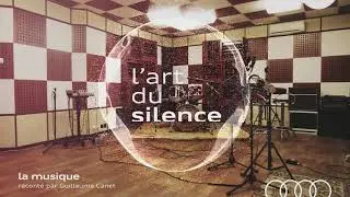 L'art du silence, la s&eacute;rie podcast racont&eacute;e par Guillaume Canet : la musique