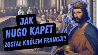 Jak Hugo Kapet przejął władzę i założył dynastię Kapetyng&oacute;w? I Historia Francji I Średniowiecze