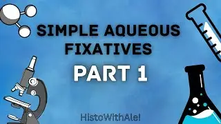 Simple Aqueous Fixatives - Part 1 (Histology)