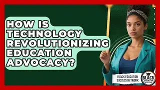 How Is Technology Revolutionizing Education Advocacy? - Black Education Success Network