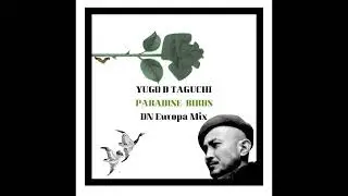 Yugo Taguchi - Paradise Birds (DN Europa Mix)
