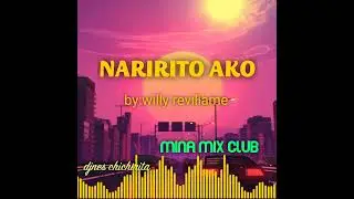 NARIRITO AKO SLOWJAM BY: WILLY REVILIAME ft by:djnes chichirita of mina mix club