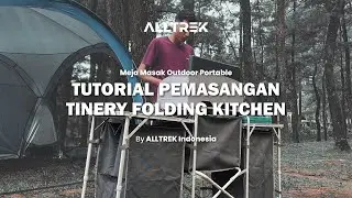 ALLTREK   Tutorial Pemasangan TINERY Folding Kitchen Camping Portable
