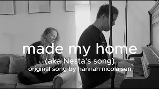 Made My Home (aka Nesta's Song) by Hannah Nicolaisen