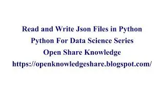 Read and Write JSON Files | Python for Data Science Tutorial | Open Knowledge Share