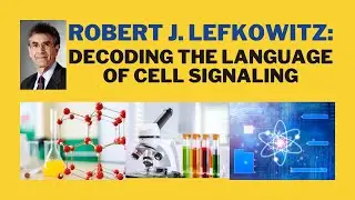 Robert J. Lefkowitz: Decoding the Language of Cell Signaling