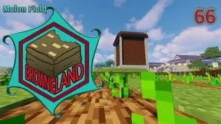 BrownieLand - Melon Field (Ep. 66)