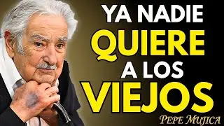 💔 YA NADIE QUIERE a los ANCIANOS | El MENSAJE m&aacute;s HUMANO de Pepe Pepe Mujica
