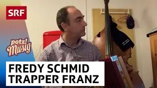 Fredy Schmid: Trapper Franz | Potzmusig #srfz&auml;medihei | SRF