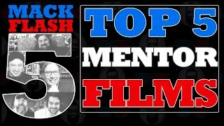 Mack Flash Five | The Top 5 Mentor Films | Movie Reviews