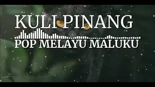 POP MELAYU MALUKU KULI PINANG 