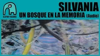 SILVANIA - Un Bosque En La Memoria [Audio]