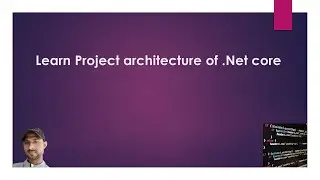 Part 2 - Project Architecture Of Dot Net Core Application (C#) || Beginners || MastCoding