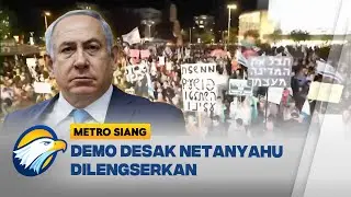 Ribuan Warga Israel Demo di Tel Aviv, Desak Copot Netanyahu! - [Metro Siang]