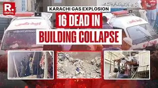 Gas Explosion Kills 16 in Karachi Building Collapse on Ramadan's First Day | Pakistan Blast