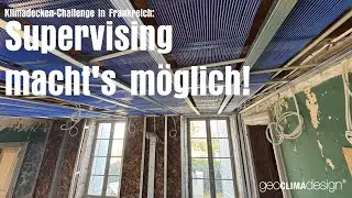 Installation einer Deckenheizung / Deckenkühlung in Frankreich: Per Supervising zum Erfolg