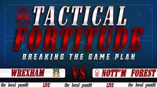 Tactical Fortitude: Breaking the Game Plan | WREXHAM 🆚 NOTTINGHAM FOREST | FA Cup Round #3