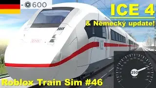 ICE 4 & Neměcký update! | Roblox Train Sim #46