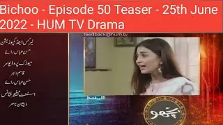 Bichoo - Episode 50 Teaser - 25th June 2022 - HUM TV Drama | Drama Write Up