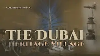 Dubai Heritage Village | Dubai historical places | Dubai tourist places | Dubai history