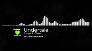 Snowdin Town | Shockwave Remix