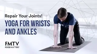 Repair Your Joints! Yoga For Wrists and Ankles