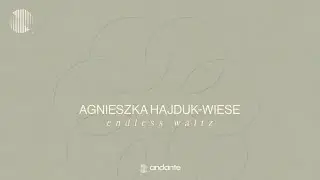 Agnieszka Hajduk-Wiese - Endless Waltz [Neoclassical Piano / Solo Piano Music]