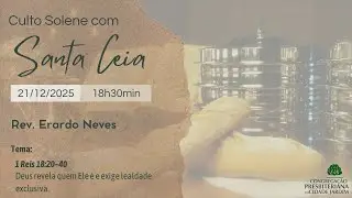 Culto solene - 21/12/2025 | 1 Reis 18:20-40