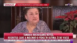 Tamara Buciuceanu Botez a murit. Marele regret care a măcinat-o până în ultima zi